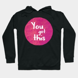 You Got This Quote Hoodie